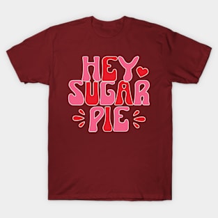 Hey sugar pie T-Shirt